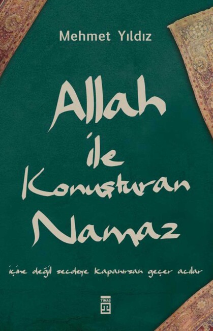 ALLAH İLE KONUŞTURAN NAMAZ - TİMAŞ YAYINLARI