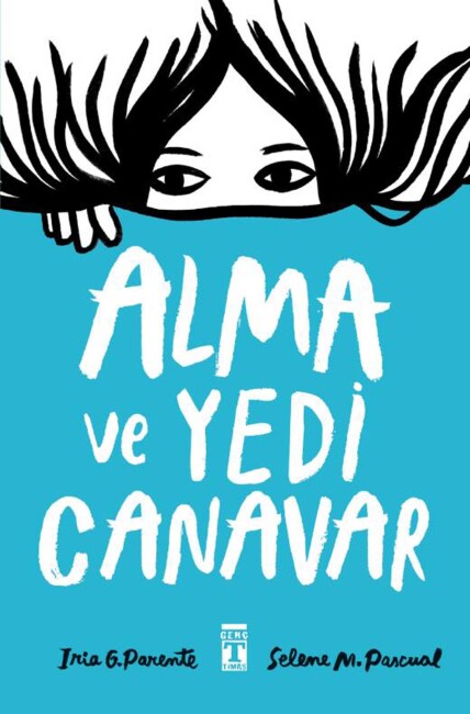 ALMA VE YEDİ CANAVAR …. Iria G. Parente, Selene M. Pascual - TİMAŞ YAYINLARI
