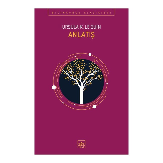 ANLATIŞ ………….. Ursula K. Le Guin - İTHAKİ YAYINLARI