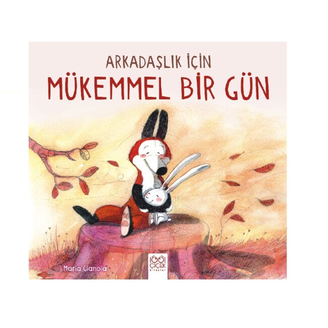 ARKADAŞLIK İÇİN MÜKEMMEL BİR GÜN - 1001 ÇİÇEK YAYINLARI