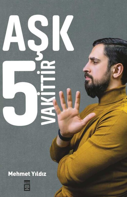 AŞK 5 VAKİTTİR …. Mehmet Yıldız - TİMAŞ YAYINLARI
