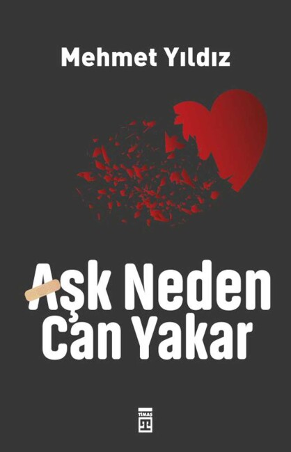 AŞK NEDEN CAN YAKAR? …. Mehmet Yıldız - TİMAŞ YAYINLARI
