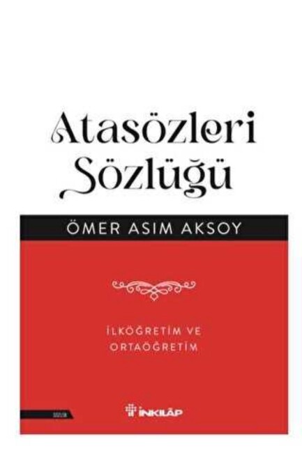 ATASÖZLERİ SÖZLÜĞÜ - Ömer Asım AKSOY - İNKILAP KİTABEVİ 