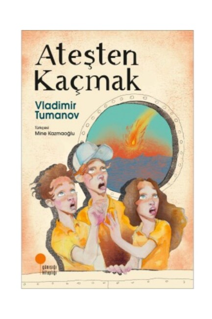 ATEŞTEN KAÇMAK - GÜNIŞIĞI KİTAPLIĞI 