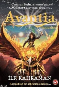 AVANTİA GÜNLÜKLERİ - 01: İLK KAHRAMAN - BEYAZ BALİNA YAYINLARI