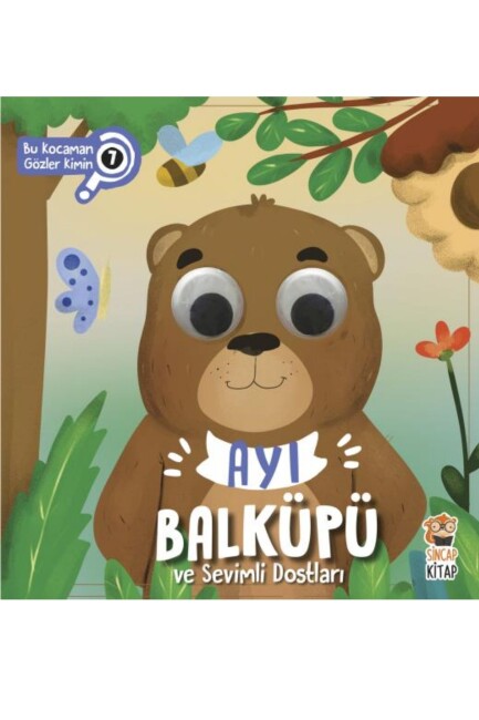 AYI BALKÜPÜ VE SEVİMLİ DOSTLARI - BU KOCAMAN GÖZLER KİMİN? 7 - Sincap Kitap