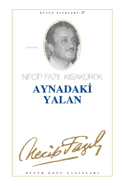 AYNADAKİ YALAN..................NECİP FAZIL KISAKÜREK - BÜYÜK DOĞU YAYINLARI