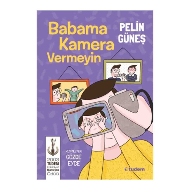 BABAMA KAMERA VERMEYİN - TUDEM YAYINLARI