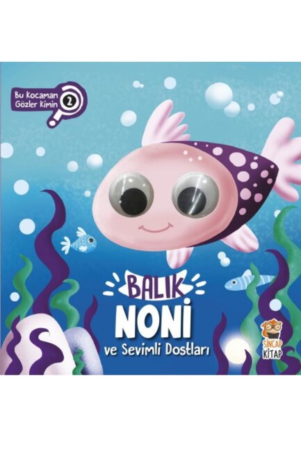 BALIK NONİ VE SEVİMLİ DOSTLARI - BU KOCAMAN GÖZLER KİMİN? - Sincap Kitap