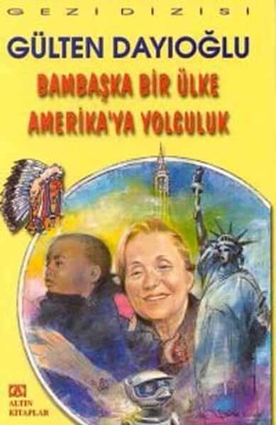 BAMBAŞKA BİR ÜLKE AMERİKA YA YOLCULUK - ALTIN KİTAPLAR