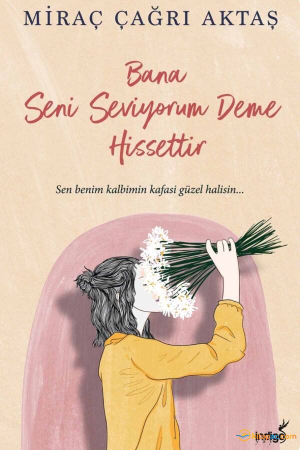 BANA SENİ SEVİYORUM DEME, HİSSET - 1