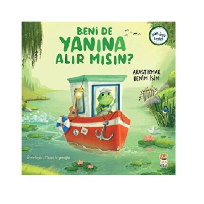 BENİ DE YANINA ALIR MISIN? - ARAŞTIRMAK BENİM İŞİM - Sincap Kitap