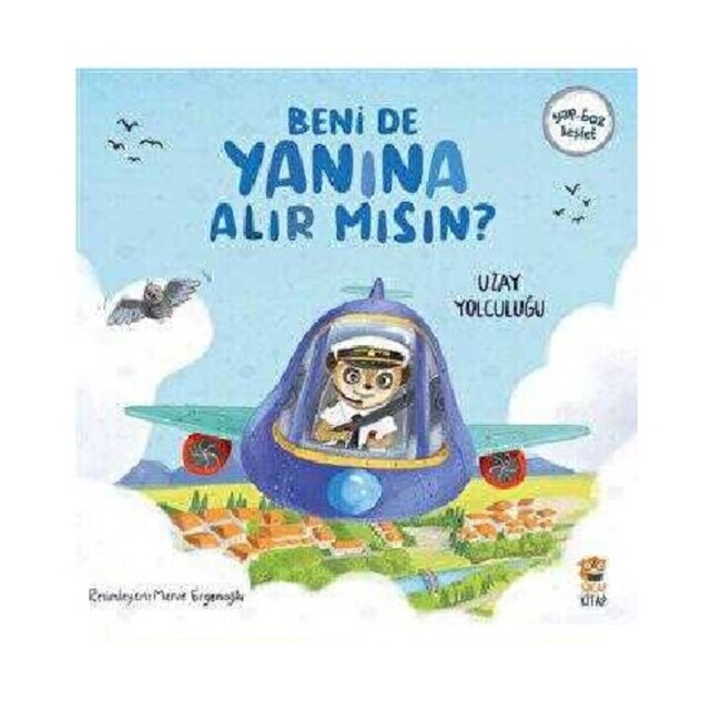 BENİ DE YANINA ALIR MISIN? - UZAY YOLCULUĞU - Sincap Kitap