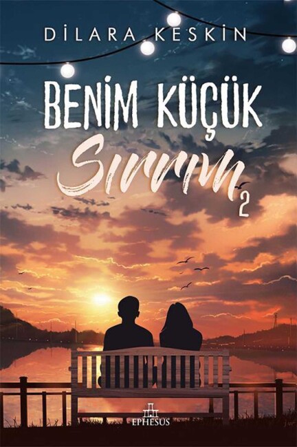 BENİM KÜÇÜK SIRRIM - 2 CİLTSİZ .... Dilara KESKİN - EPHESUS YAYINLARI