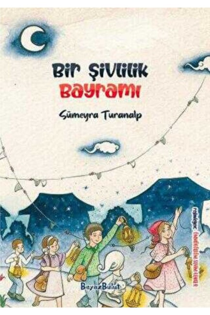 BİR ŞİVLİLİK BAYRAMI - BEYAZ BULUT YAYINLARI