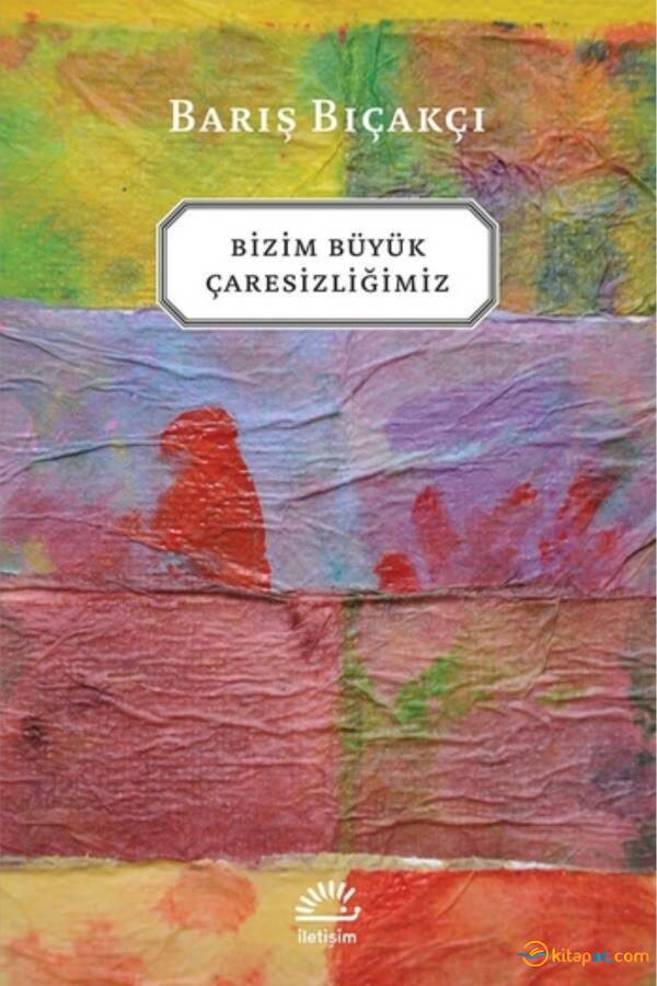 BİZİM BÜYÜK ÇARESİZLİĞİMİZ - 1