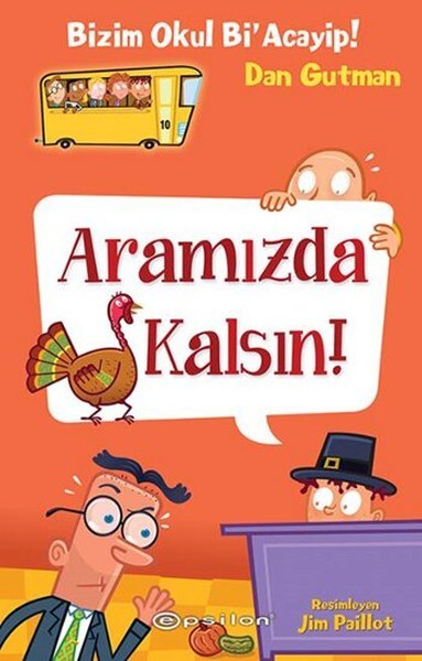 BİZİM OKUL Bİ ACAYİP-10:ARAMIZDA KALSIN.....Dan Gutman - EPSİLON YAYINLARI