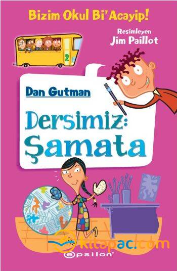 BİZİM OKUL Bİ ACAYİP-2:DERSİMİZ ŞAMATA......Dan Gutman - 1