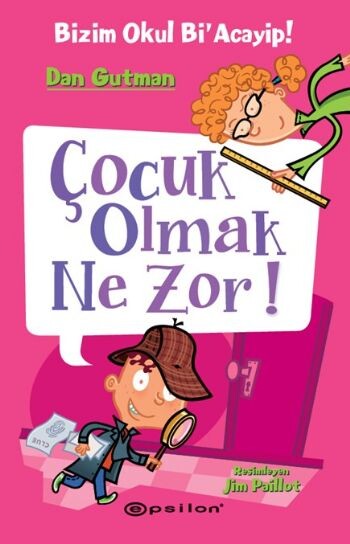 BİZİM OKUL Bİ ACAYİP-6:ÇOCUK OLMAK NE ZOR - EPSİLON YAYINLARI