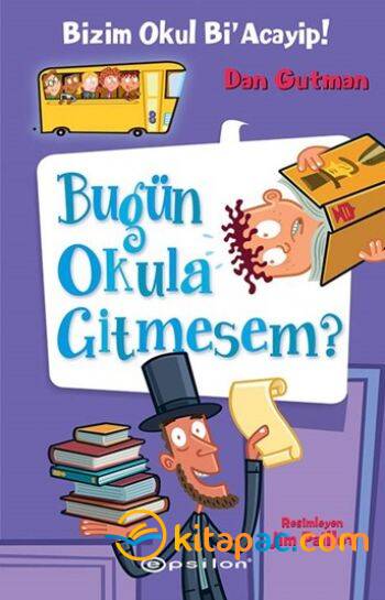 BİZİM OKUL Bİ ACAYİP-8: BUGÜN OKULA GİTMESEM ?......Dan Gutman - 1