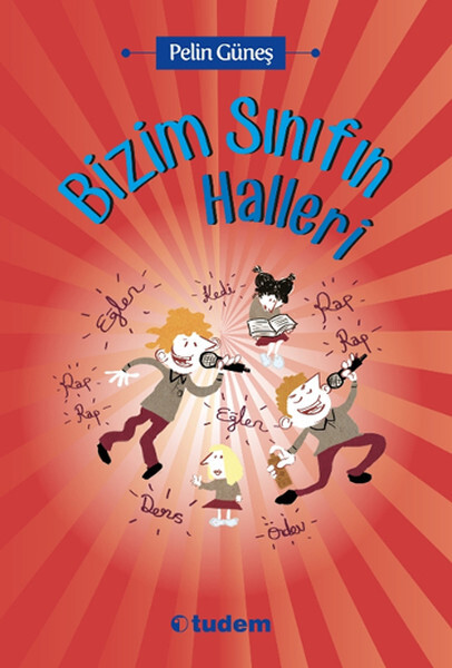 BİZİM SINIFIN HALLERİ............Pelin GÜNEŞ - TUDEM YAYINLARI