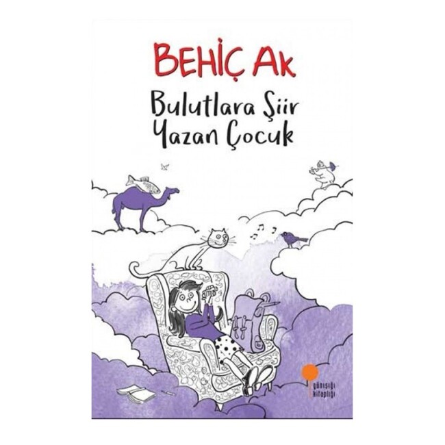 BULUTLARA ŞİİR YAZAN ÇOCUK - GÜNIŞIĞI KİTAPLIĞI 