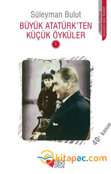 BÜYÜK ATATÜRK TEN KÜÇÜK ÖYKÜLER - 1 - 1
