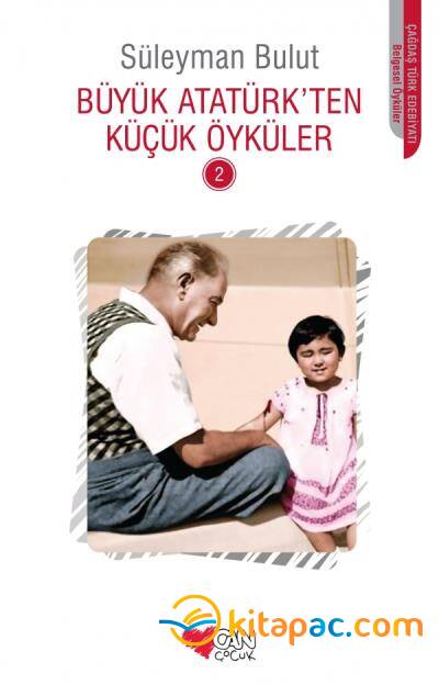 BÜYÜK ATATÜRK TEN KÜÇÜK ÖYKÜLER - 2 - 1