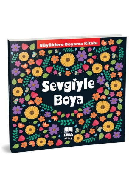 BÜYÜKLERE BOYAMA KİTABI - SEVGİYLE BOYA - EMA OFİS KIRTASİYE