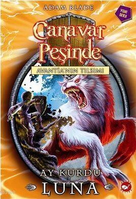 CANAVAR PEŞİNDE-22:AY KURDU LUNA - BEYAZ BALİNA YAYINLARI