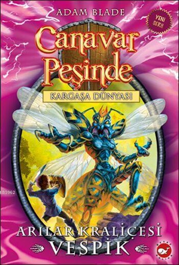 CANAVAR PEŞİNDE-36:ARILAR KRALİÇESİ VESPİK - BEYAZ BALİNA YAYINLARI