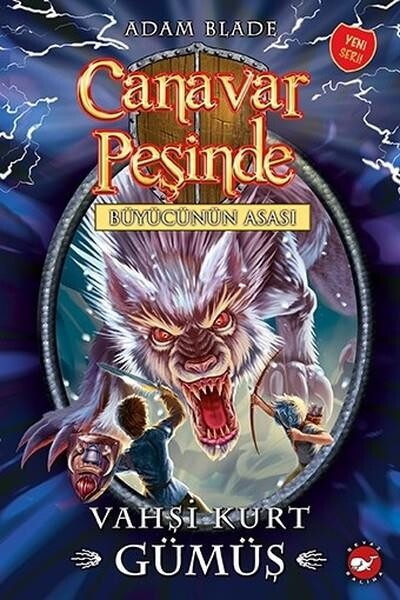 CANAVAR PEŞİNDE - 52 - VAHŞİ KURT GÜMÜŞ - BEYAZ BALİNA YAYINLARI