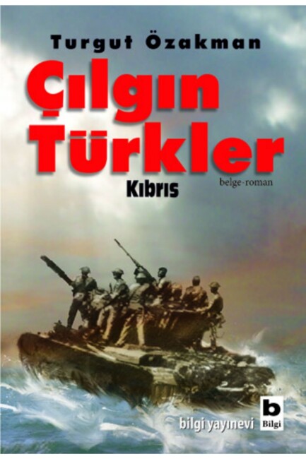 ÇILGIN TÜRKLER - KIBRIS - BİLGİ YAYINEVİ 