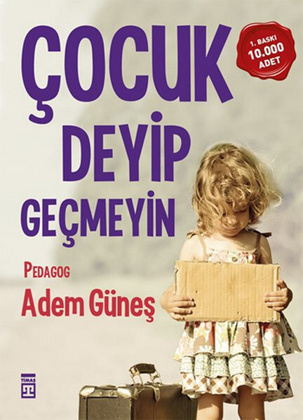 ÇOCUK DEYİP GEÇMEYİN - ADEM GÜNEŞ - TİMAŞ YAYINLARI