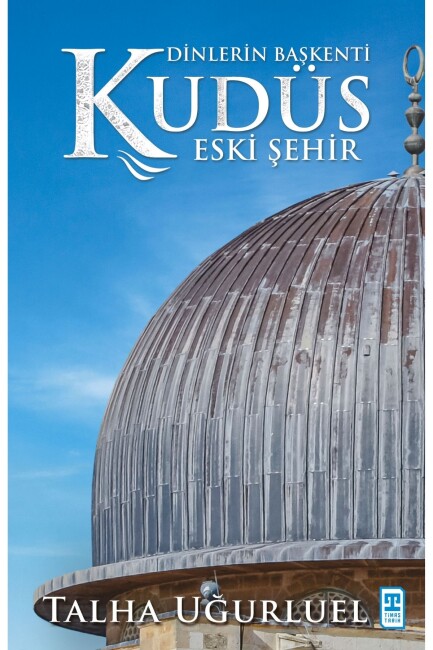 DİNLERİN BAŞKENTİ KUDÜS 2 - ESKİ ŞEHİR - TİMAŞ TARİH