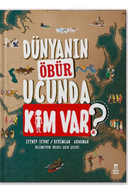 DÜNYANIN ÖBÜR UCUNDA KİM VAR ? - TAZE KİTAP 
