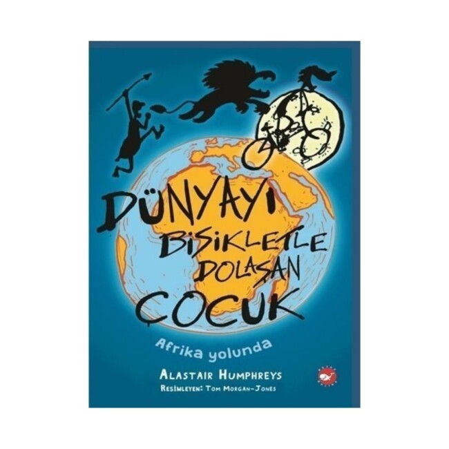 DÜNYAYI BİSİKLETLE DOLAŞAN ÇOCUK - BEYAZ BALİNA YAYINLARI
