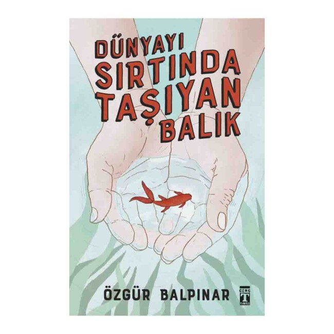 DÜNYAYI SIRTINDA TAŞIYAN BALIK - TİMAŞ YAYINLARI