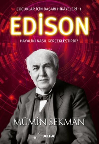 EDİSON HAYALİNİ NASIL GERÇEKLEŞTİRDİ ? - ALFA YAYINLARI
