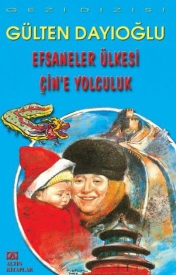 EFSANELER ÜLKESİ ÇİN E YOLCULUK - ALTIN KİTAPLAR