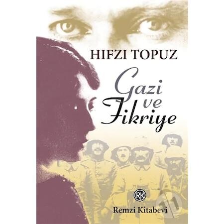 GAZİ ve FİKRİYE....Hıfzı Topuz - REMZİ KİTABEVİ 