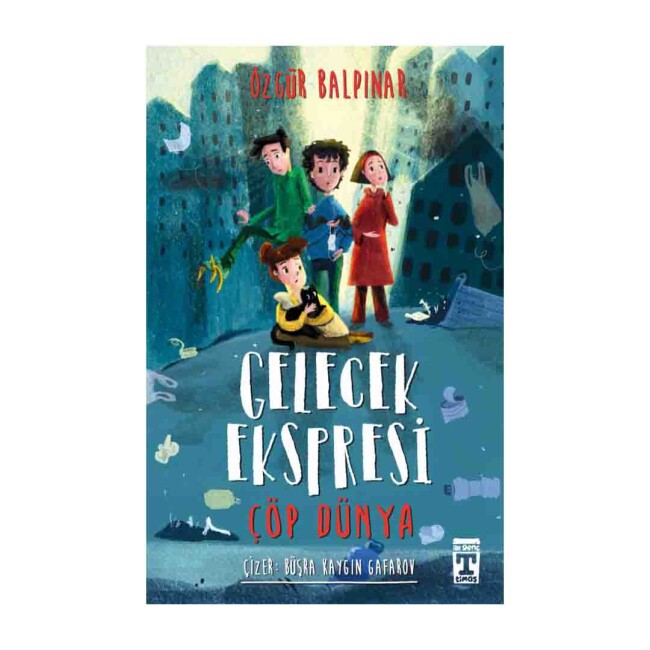 GELECEK EKSPRESİ - ÇÖP DÜNYA - TİMAŞ YAYINLARI