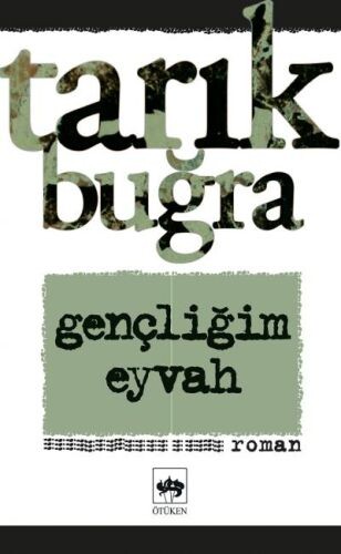 GENÇLİĞİM EYVAH.............Tarık BUĞRA - ÖTÜKEN NEŞRİYAT 