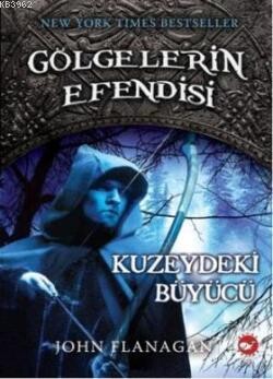 GÖLGELERİN EFENDİSİ - 05 KUZEYDEKİ BÜYÜCÜ - BEYAZ BALİNA YAYINLARI