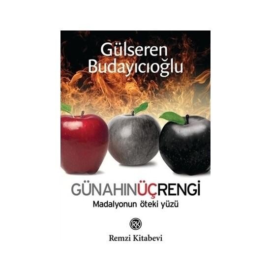 GÜNAHIN ÜÇ RENGİ - MADALYONUN ÖTEKİ YÜZÜ........Gülseren Budayıcıoğlu - REMZİ KİTABEVİ 