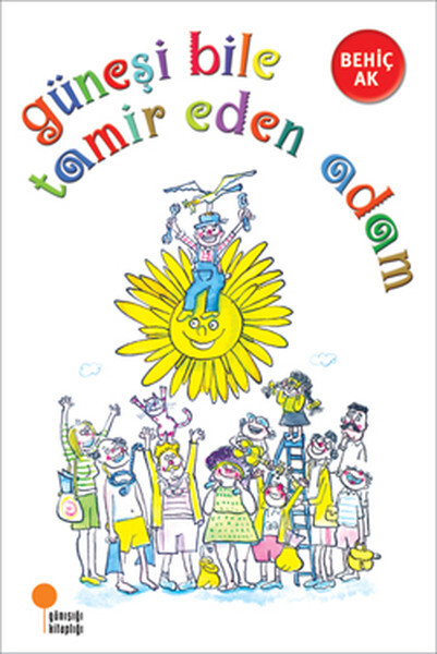 GÜNEŞİ BİLE TAMİR EDEN ADAM....Behiç AK - GÜNIŞIĞI KİTAPLIĞI 