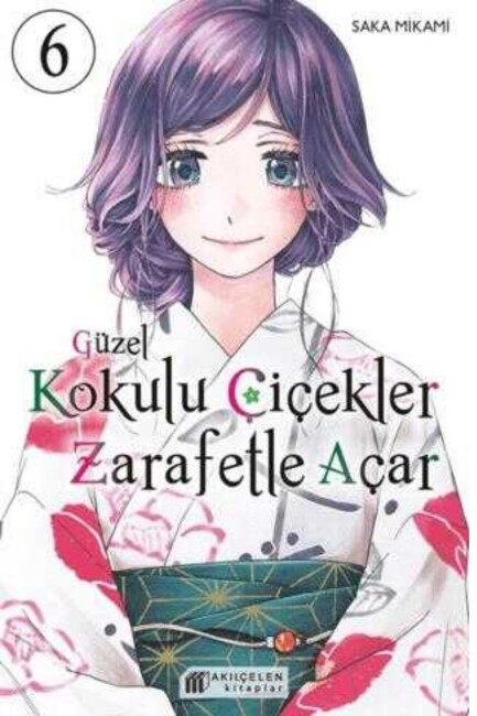 GÜZEL KOKULU ÇİÇEKLER ZERAFETLE AÇAR 6 - AKIL ÇELEN KİTAPLAR