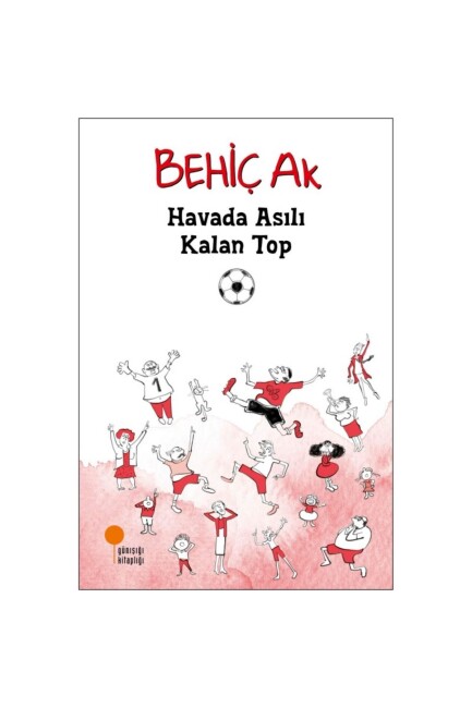 HAVADA ASILI KALAN TOP - GÜNIŞIĞI KİTAPLIĞI 