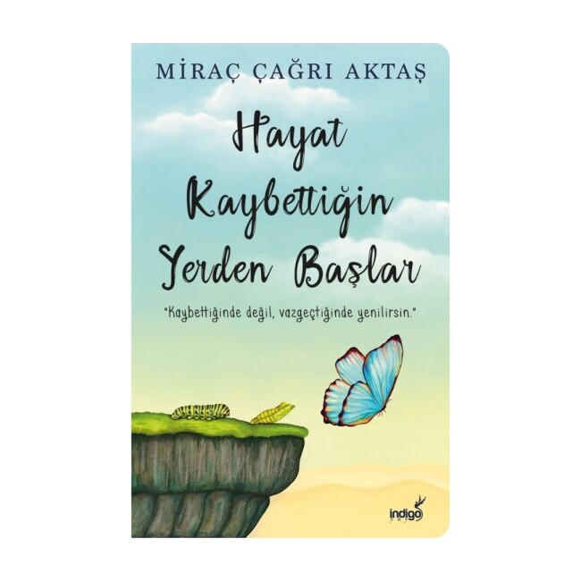 HAYAT KAYBETTİĞİN YERDEN BAŞLAR - İNDİGO KİTAP 