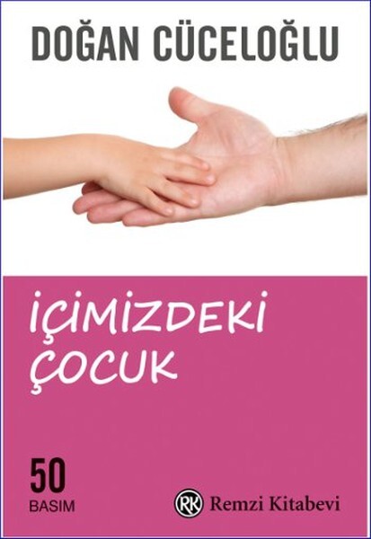 İÇİMİZDEKİ ÇOCUK .............. Doğan CÜCELOĞLU - REMZİ KİTABEVİ 